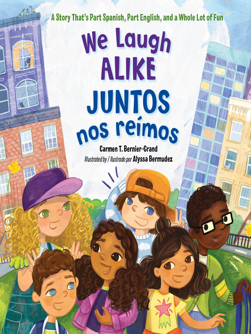 Title details for We Laugh Alike / Juntos nos reímos by Carmen T. Bernier-Grand - Available